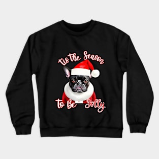 Funny French Bulldog Tis The Season Crewneck Sweatshirt